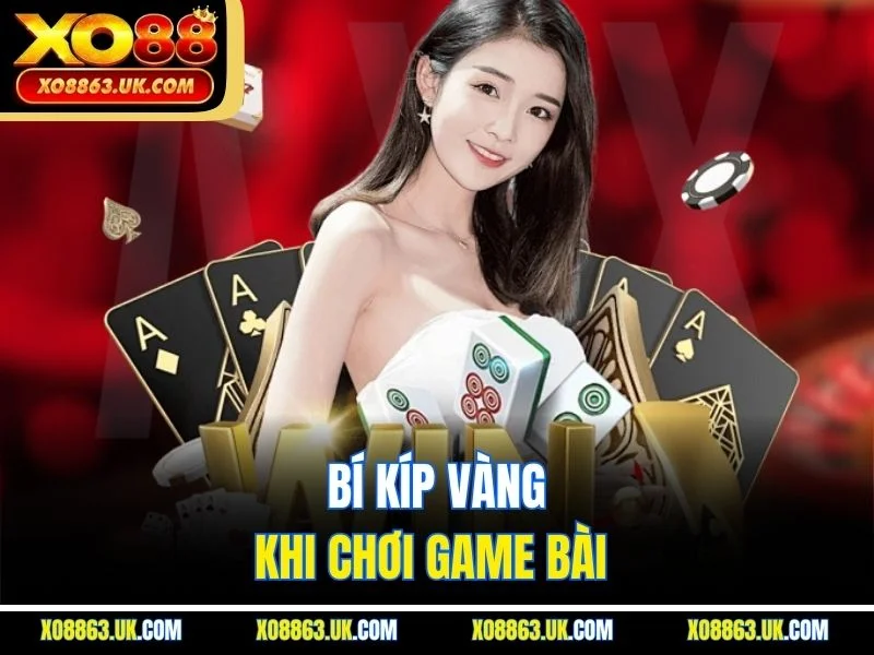 Bí kíp vàng khi chơi game bài 
