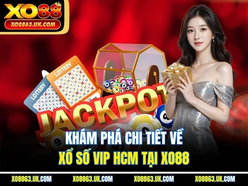 Khám phá chi tiết về xổ số VIP HCM tại XO88