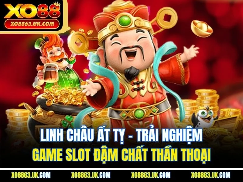 Linh Châu Ất Tỵ - Trải Nghiệm Game Slot Đậm Chất Thần Thoại