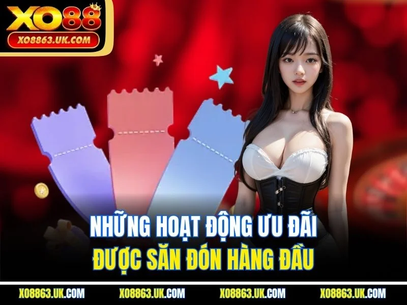 Những hoạt động ưu đãi được săn đón hàng đầu