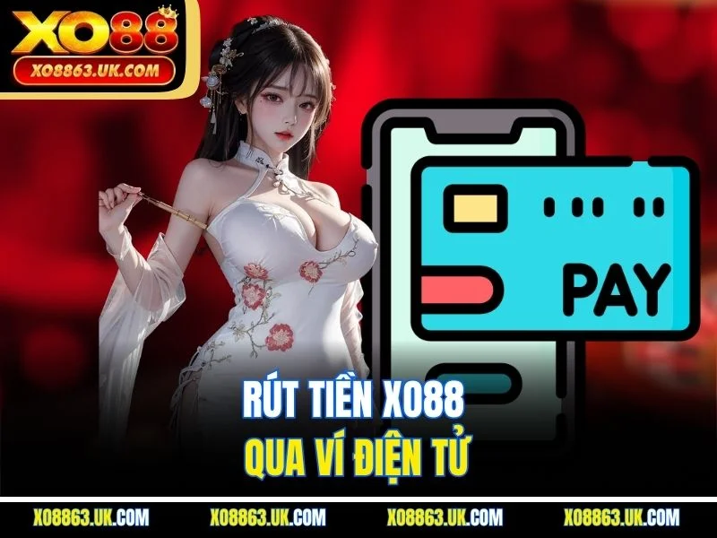 Rút tiền XO88 qua ví điện tử
