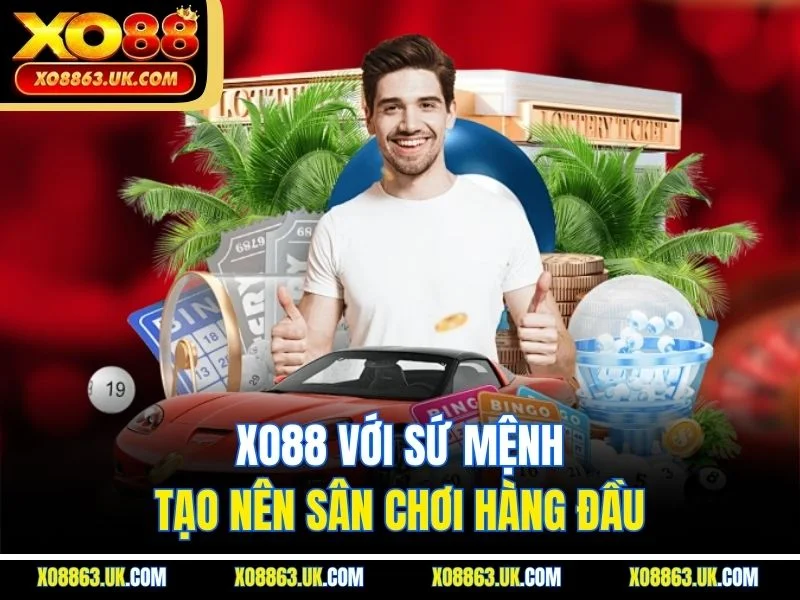 XO88 với sứ mệnh tạo nên sân chơi hàng đầu